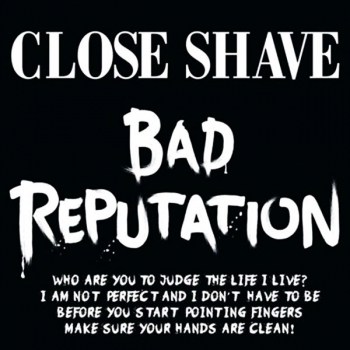CLOSE SHAVE - BAD REPUTATION CD