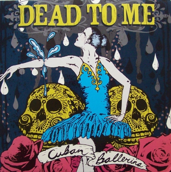 DEAD TO ME – CUBAN BALLERINA CD