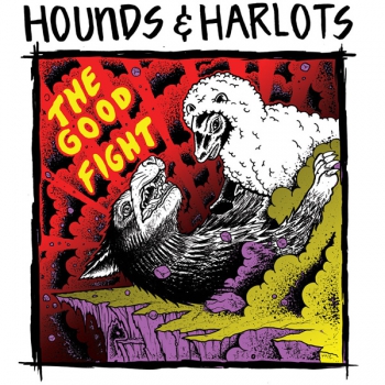 HOUNDS AND HARLOTS - THE GOOD FIGHT CD