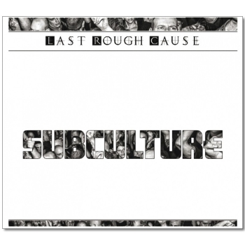Last Rough Cause - Subculture, CD Digipack