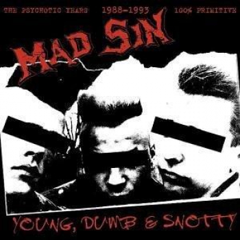 MAD SIN – YOUNG, DUMB & SNOTTY CD