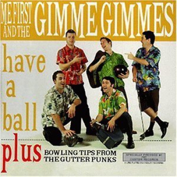 ME FIRST AND THE GIMMIE GIMMIES – HAVE A BALL CD