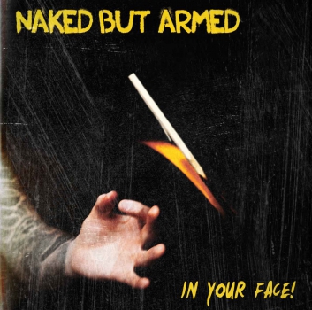 NAKED BUT ARMED - IN YOUR FACE CD