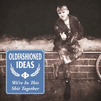Oldfashioned Ideas – We're In This Shit Together MC 50 Ex.