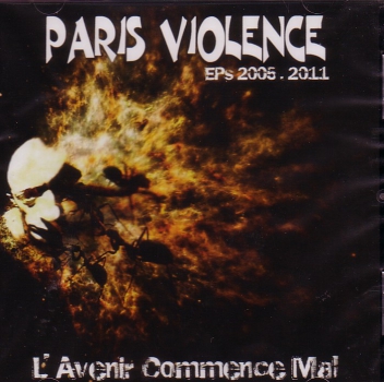 PARIS VIOLENCE - L'AVENIR COMMENCE MAL EPS 2005-2011 CD