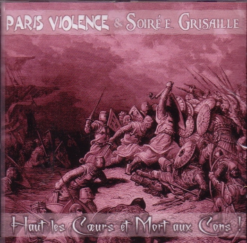PARIS VIOLENCE & SOIRE E GRISAILLE - HAUT LES COEURS ET MORT AUX CONS CD