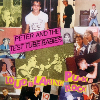 PETER & THE TEST TUBE BABIES –LOUD BLARING PUNK CD