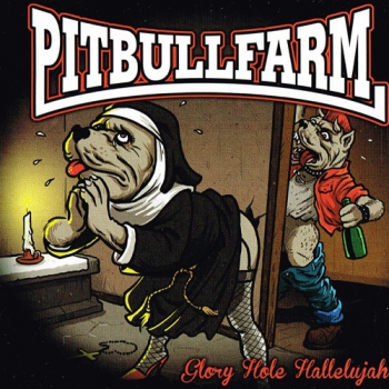 PITBULLFARM - GLORY HOLE HALLELUJAH CD