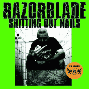 RAZORBLADE - SHITTING OUT NAILS EP