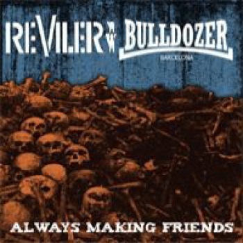 REVILERS / BULLDOZER – ALWAYS MAKING FRIENDS EP
