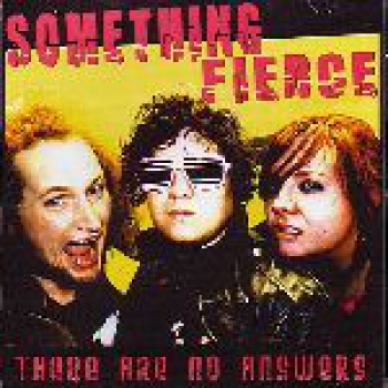 SOMETHING FIERCE – THERE ARE NO ANSWERS CD