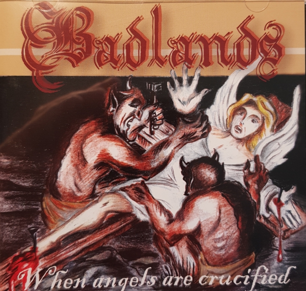 BADLANDS – WHEN ANGELS ARE CRUCIFIED CD