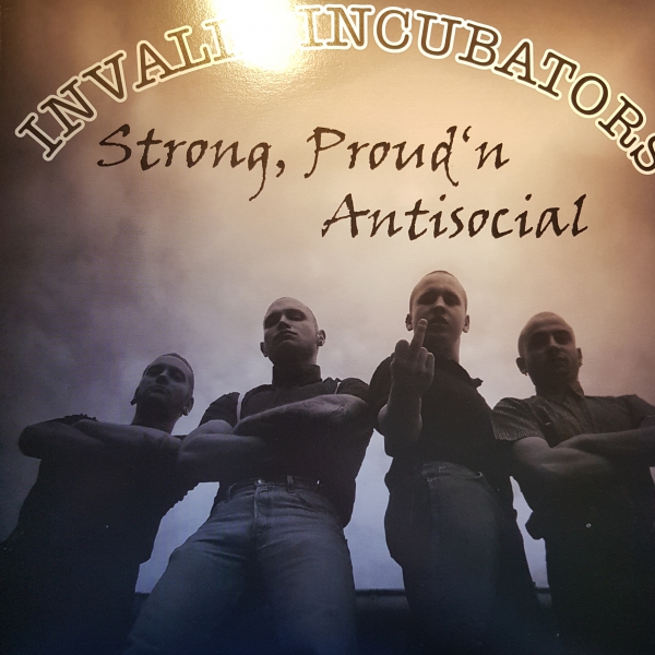 INVALID INCUBATORS – STRONG, PROUD'N'ANTISOCIAL LP