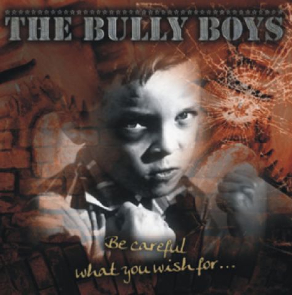 Bully Boys - Be careful what you wish for CD