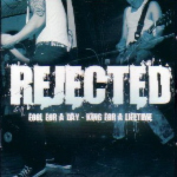 REJECTED – FOOL FOR A DAY / KING OF A LIFETIME CD