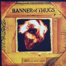 BANNER OF THUGS – WHAT WE HOLD DEAR LP