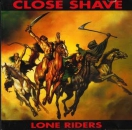 CLOSE SHAVE – LONE RIDERS CD
