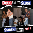 DOUG & THE SLUGZ - SMASH! HITS VOL. 1 CD