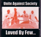 UNITE AGAINST SOCIETY - LOVED BY FEW LP