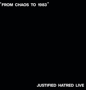 JUSTIFIED HATRED - LIVE / FROM CHAOS TO 1983 LP 300 Ex.