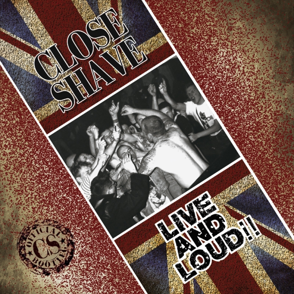 CLOSE SHAVE - LIVE & LOUD LP