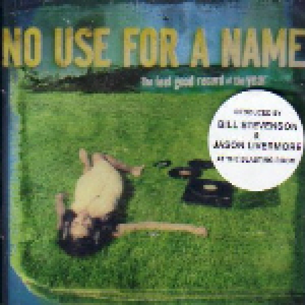 NO USE FOR A NAME – THE FEEL GOOD RECORD O.t. YEAR