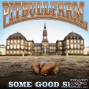 Pitbullfarm - Some good shit CD