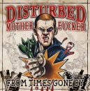 (TMF) DISTURBED MOTHER FUCKER - FROM TIMES GONE BY - CD