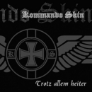 KOMMANDO SKIN - TROTZ ALLEM HEITER CD